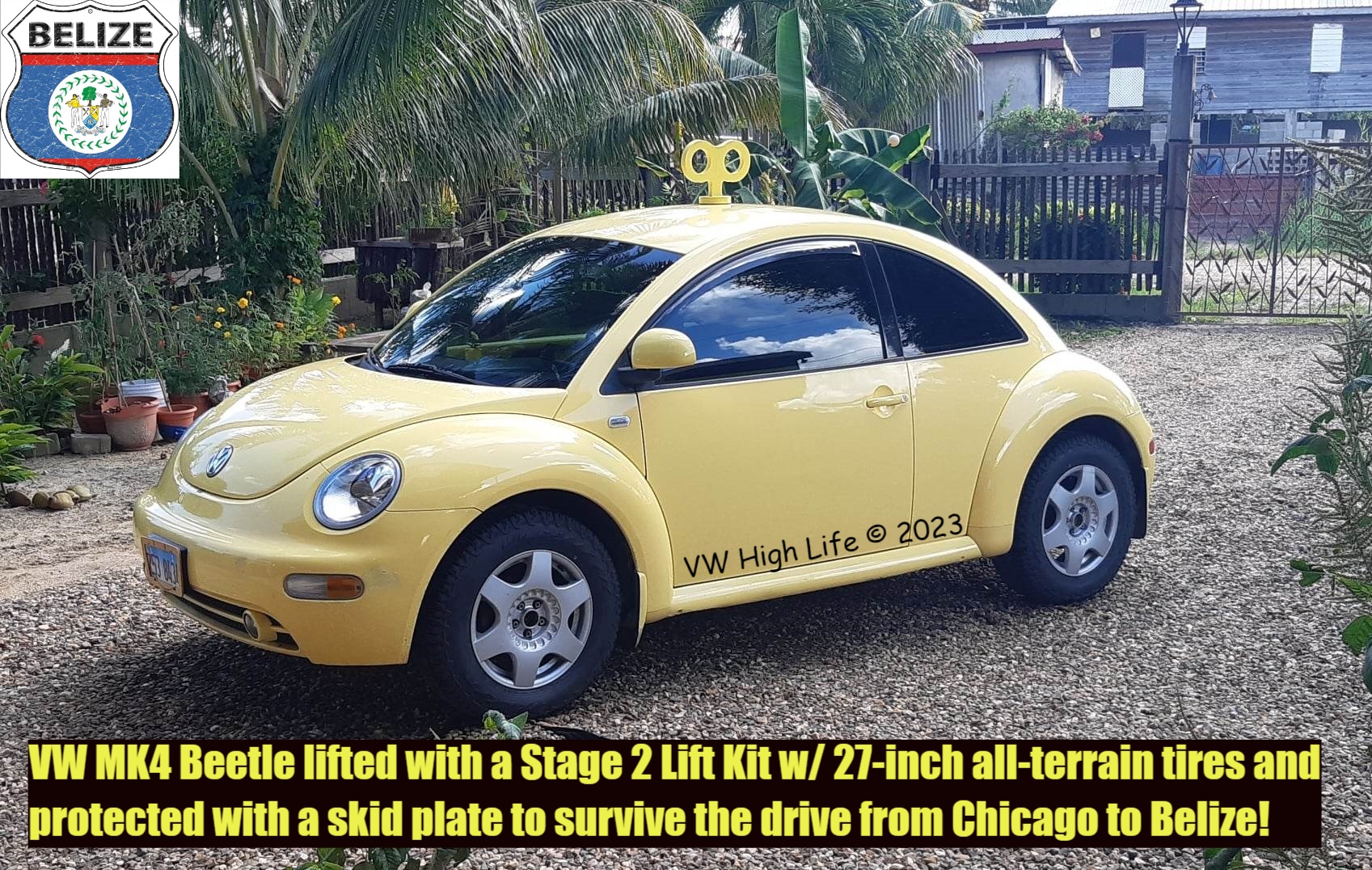 Congrats to Roy on driving his lifted Beetle with all-terrain tire from Chicago to Belize!